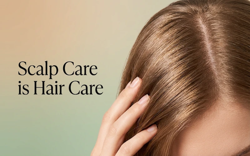 Scalp Care is Hair Care